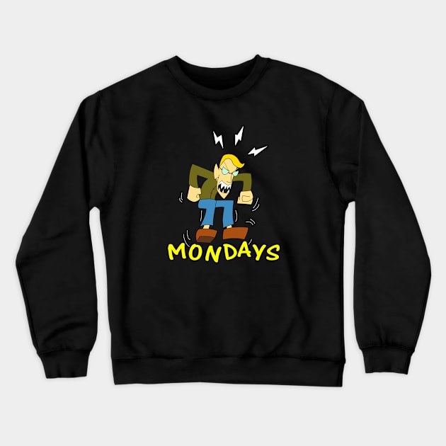 I Hate Mondays Crewneck Sweatshirt by Mindseye222